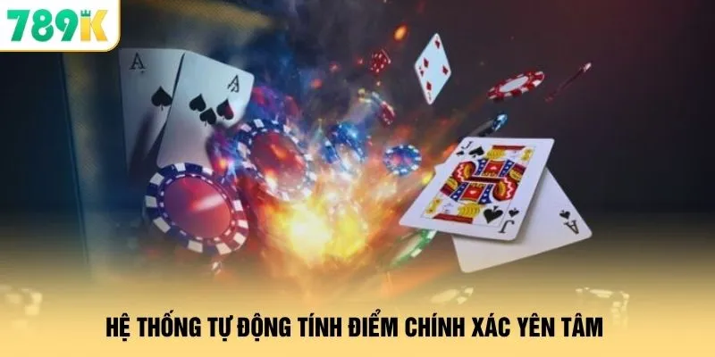 Cách Chơi Bài Phỏm - Sát Phạt Gom Tiền Đầy Túi Tại 789K 3 Hệ thống tự động tính điểm chính xác yên tâm